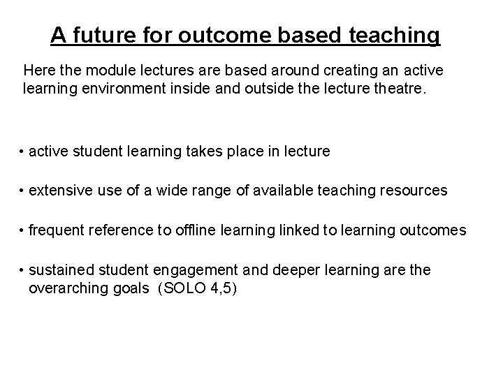 A future for outcome based teaching Here the module lectures are based around creating