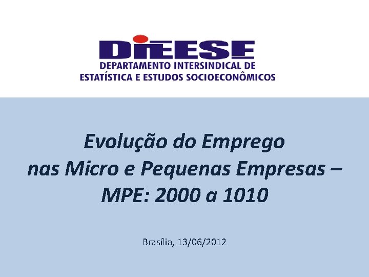 Evolução do Emprego nas Micro e Pequenas Empresas – MPE: 2000 a 1010 Brasília,