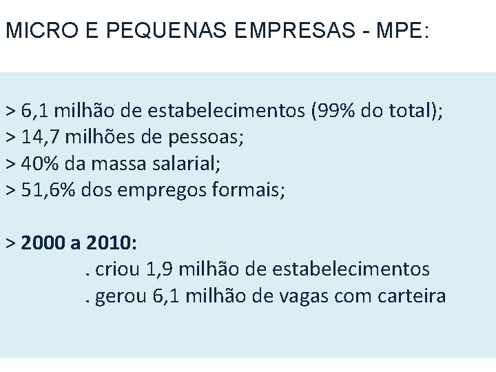 MICRO E PEQUENAS EMPRESAS - MPE: > 6, 1 milhão de estabelecimentos (99% do