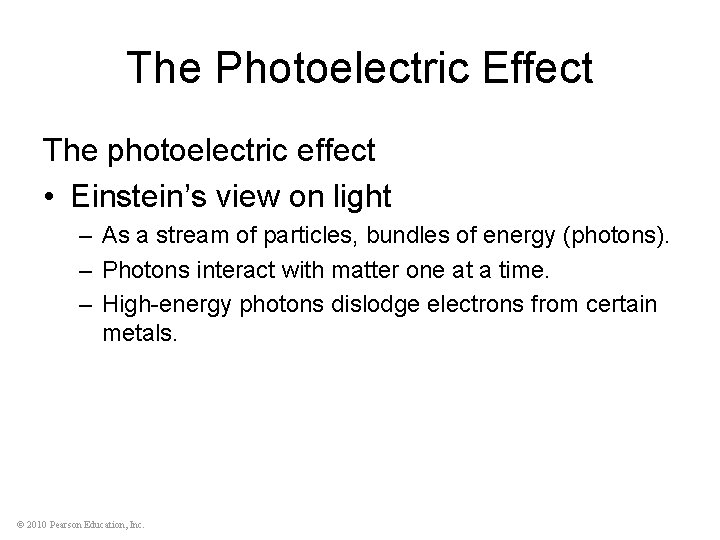 The Photoelectric Effect The photoelectric effect • Einstein’s view on light – As a