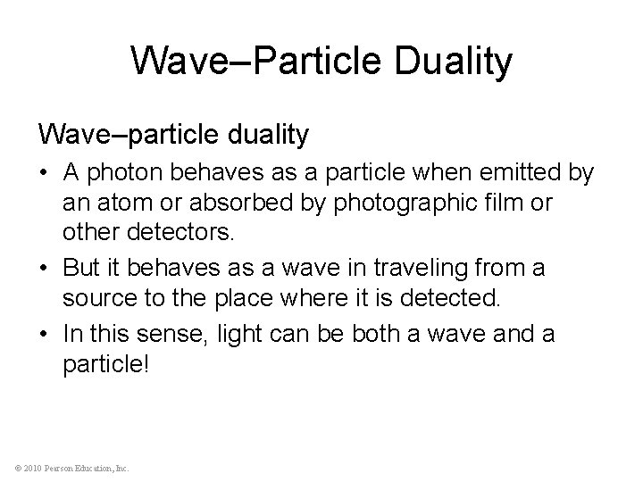 Wave–Particle Duality Wave–particle duality • A photon behaves as a particle when emitted by