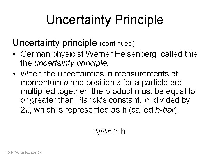 Uncertainty Principle Uncertainty principle (continued) • German physicist Werner Heisenberg called this the uncertainty