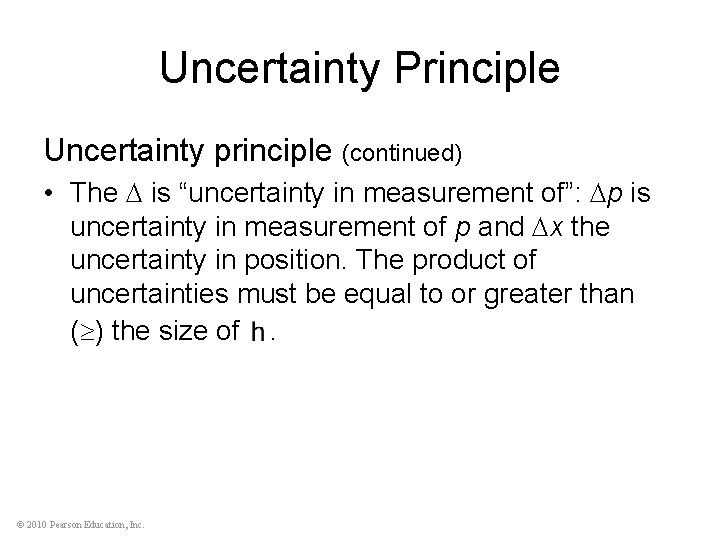 Uncertainty Principle Uncertainty principle (continued) • The is “uncertainty in measurement of”: p is