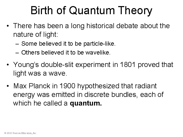 Birth of Quantum Theory • There has been a long historical debate about the