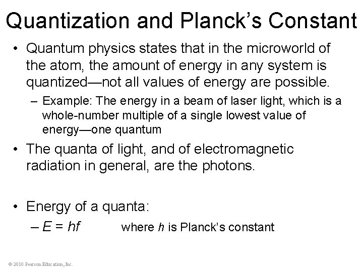 Quantization and Planck’s Constant • Quantum physics states that in the microworld of the