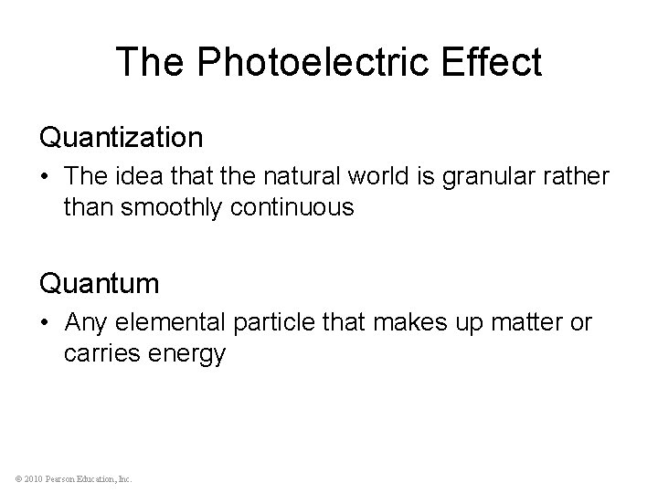 The Photoelectric Effect Quantization • The idea that the natural world is granular rather