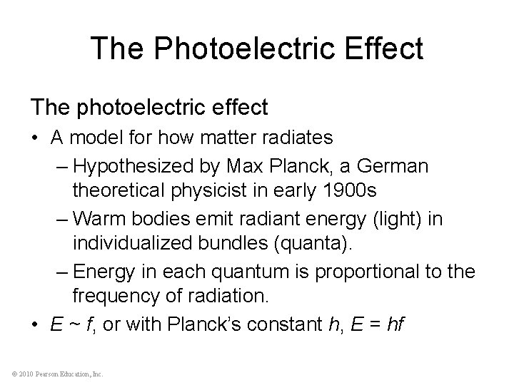 The Photoelectric Effect The photoelectric effect • A model for how matter radiates –