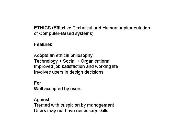 ETHICS (Effective Technical and Human Implementation of Computer-Based systems) Features: Adopts an ethical philosophy