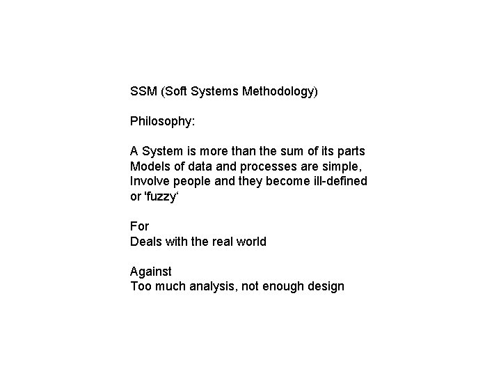 SSM (Soft Systems Methodology) Philosophy: A System is more than the sum of its