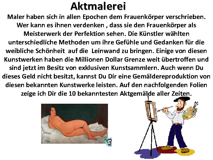 Aktmalerei Maler haben sich in allen Epochen dem Frauenkörper verschrieben. Wer kann es ihnen