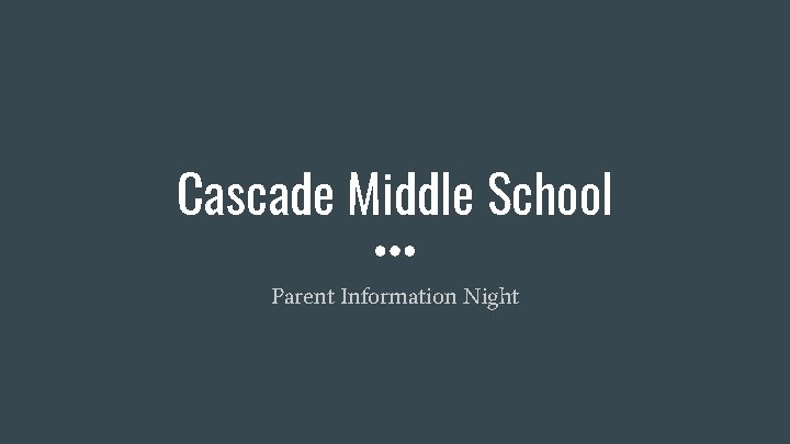 Cascade Middle School Parent Information Night 