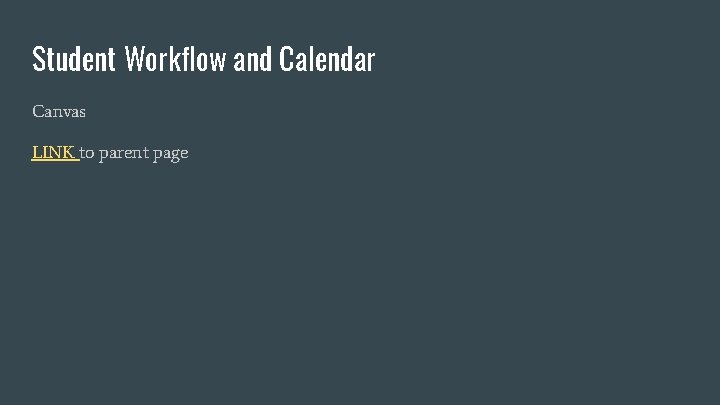 Student Workflow and Calendar Canvas LINK to parent page 