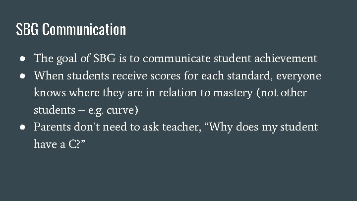 SBG Communication ● The goal of SBG is to communicate student achievement ● When