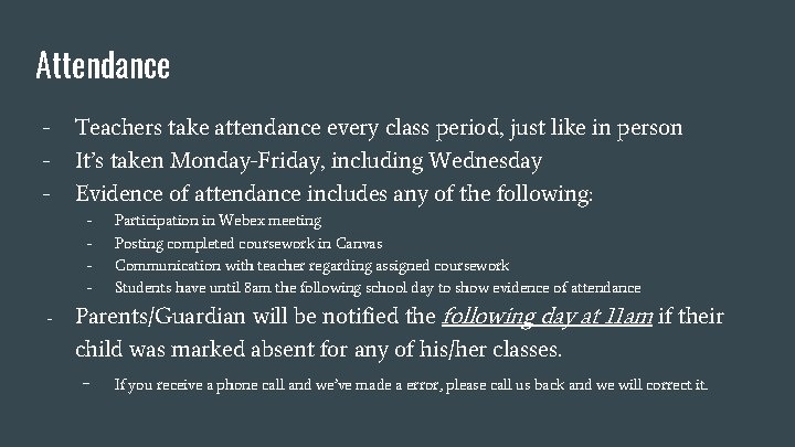 Attendance - Teachers take attendance every class period, just like in person It’s taken