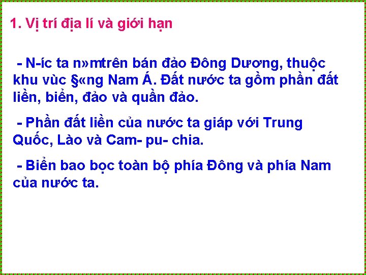 1. Vị trí địa lí và giới hạn N íc ta n» mtrên bán