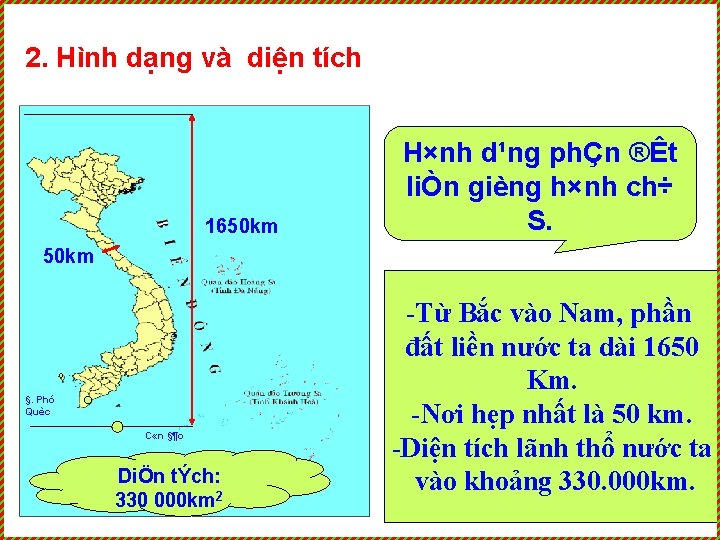 2. Hình dạng và diện tích 1650 km H×nh d¹ng phÇn ®Êt H×nh phÇn