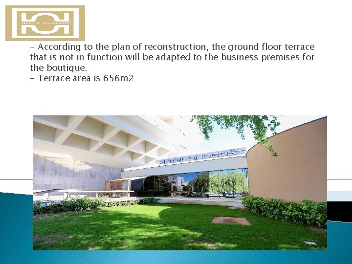 - According to the plan of reconstruction, the ground floor terrace that is not