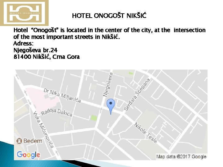 HOTEL ONOGOŠT NIKŠIĆ Hotel “Onogošt” is located in the center of the city, at