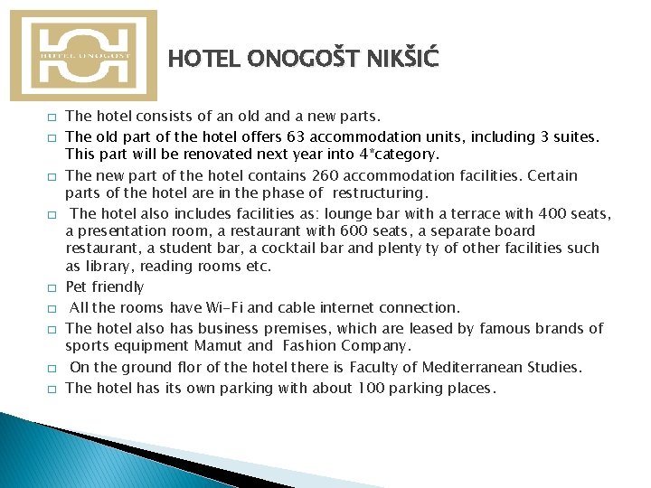 HOTEL ONOGOŠT NIKŠIĆ � � � � � The hotel consists of an old
