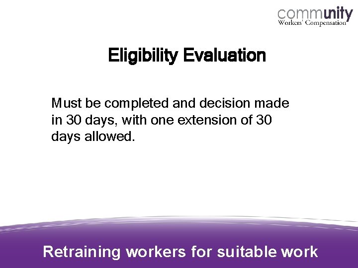 Eligibility Evaluation Must be completed and decision made in 30 days, with one extension