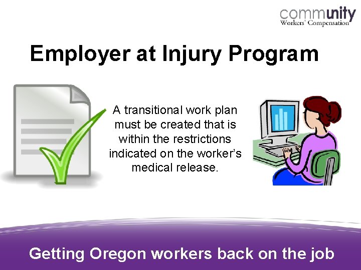 Employer at Injury Program A transitional work plan must be created that is within