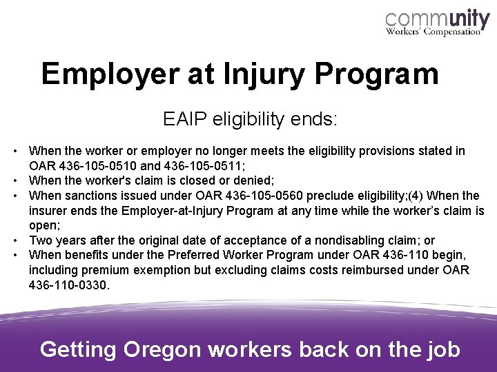 Employer at Injury Program EAIP eligibility ends: • When the worker or employer no Employer at Injury Program EAIP eligibility ends: • When the worker or employer no