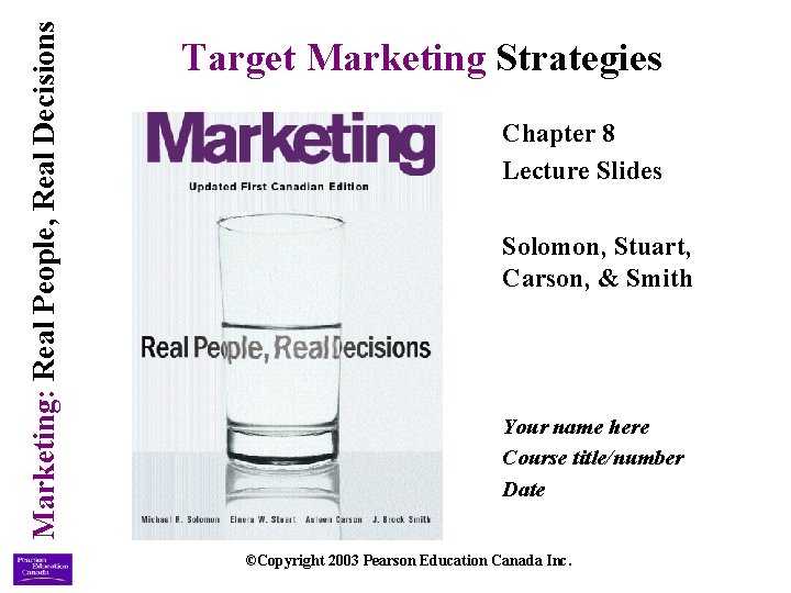 Marketing: Real People, Real Decisions Target Marketing Strategies Chapter 8 Lecture Slides Solomon, Stuart,