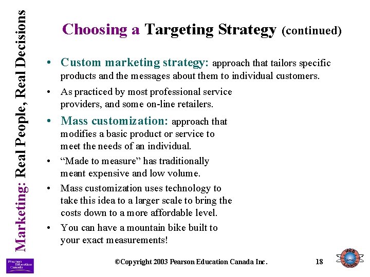 Marketing: Real People, Real Decisions Choosing a Targeting Strategy (continued) • Custom marketing strategy: