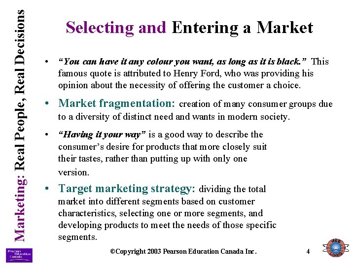 Marketing: Real People, Real Decisions Selecting and Entering a Market • “You can have