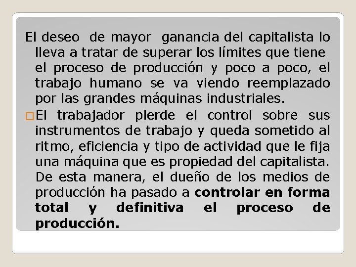 El deseo de mayor ganancia del capitalista lo lleva a tratar de superar los