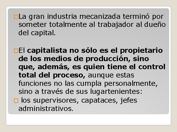 �La gran industria mecanizada terminó por someter totalmente al trabajador al dueño del capital.