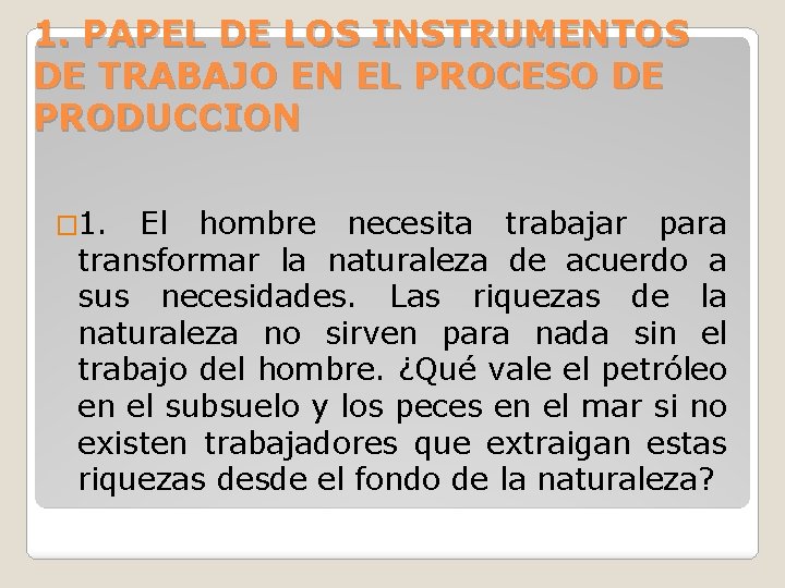 1. PAPEL DE LOS INSTRUMENTOS DE TRABAJO EN EL PROCESO DE PRODUCCION � 1.