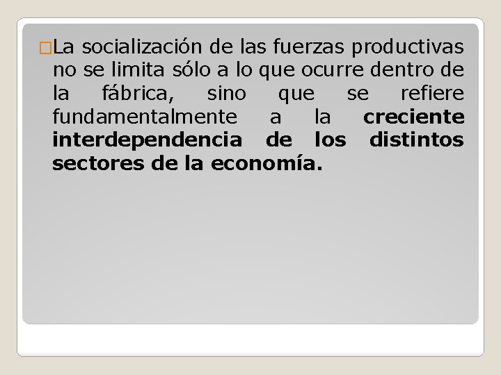 �La socialización de las fuerzas productivas no se limita sólo a lo que ocurre