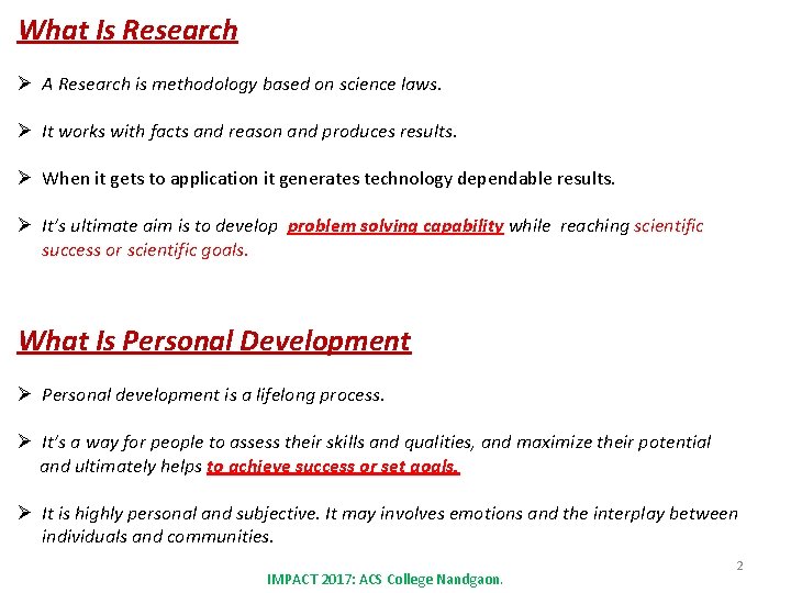 What Is Research Ø A Research is methodology based on science laws. Ø It