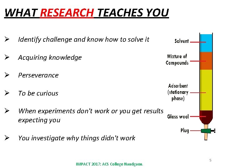 WHAT RESEARCH TEACHES YOU Ø Identify challenge and know how to solve it Ø