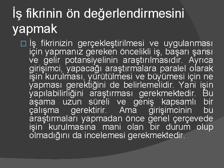 İş fikrinin ön değerlendirmesini yapmak � İş fikrinizin gerçekleştirilmesi ve uygulanması için yapmanız gereken