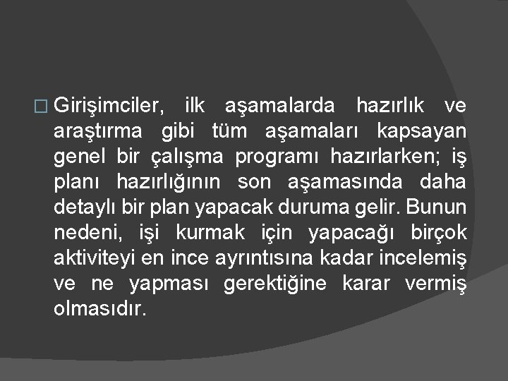 � Girişimciler, ilk aşamalarda hazırlık ve araştırma gibi tüm aşamaları kapsayan genel bir çalışma � Girişimciler, ilk aşamalarda hazırlık ve araştırma gibi tüm aşamaları kapsayan genel bir çalışma
