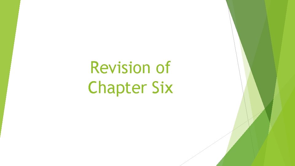 Revision of Chapter Six 