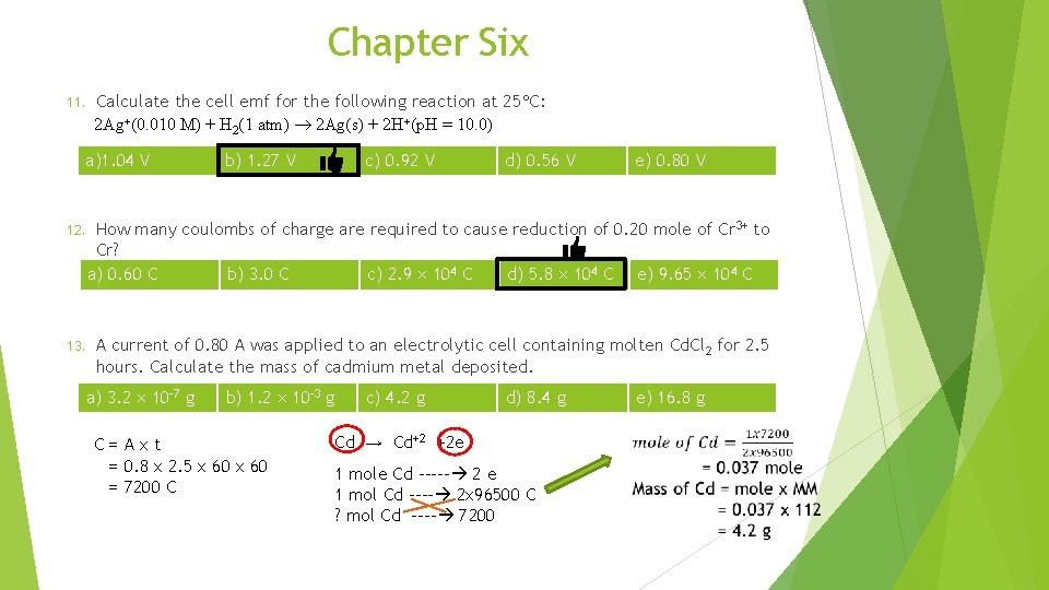 Chapter Six 11. Calculate the cell emf for the following reaction at 25 C: