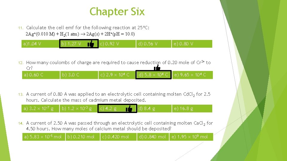 Chapter Six 11. Calculate the cell emf for the following reaction at 25 C: