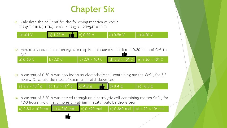 Chapter Six 11. Calculate the cell emf for the following reaction at 25 C: