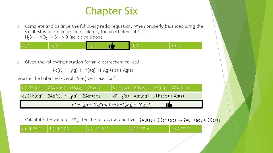 Chapter Six 1. Complete and balance the following redox equation. When properly balanced using