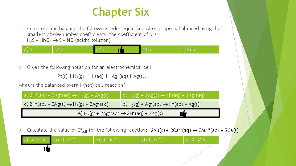 Chapter Six 1. Complete and balance the following redox equation. When properly balanced using