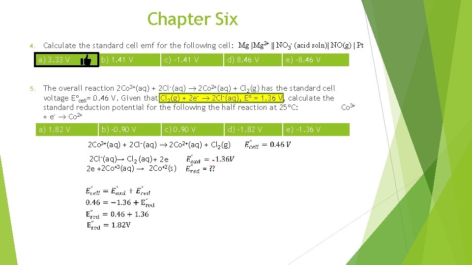 Chapter Six 4. Calculate the standard cell emf for the following cell: Mg |Mg