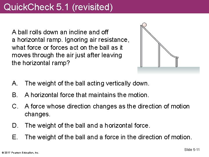 Quick. Check 5. 1 (revisited) A ball rolls down an incline and off a