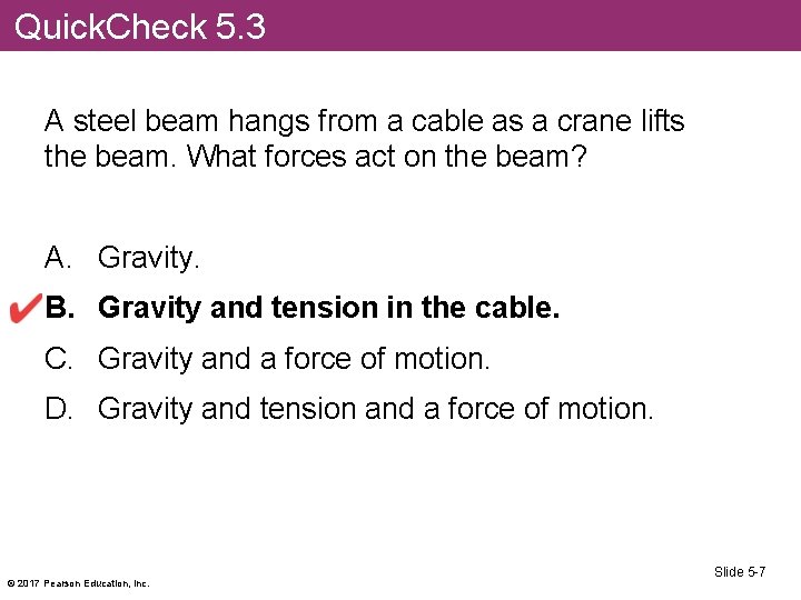 Quick. Check 5. 3 A steel beam hangs from a cable as a crane