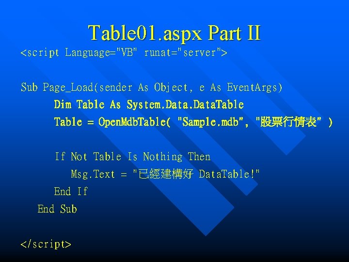 Table 01. aspx Part II <script Language="VB" runat="server"> Sub Page_Load(sender As Object, e As