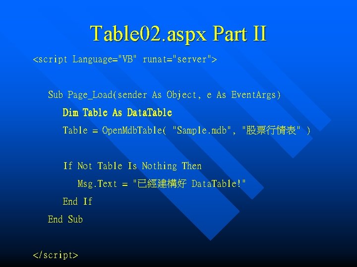 Table 02. aspx Part II <script Language="VB" runat="server"> Sub Page_Load(sender As Object, e As