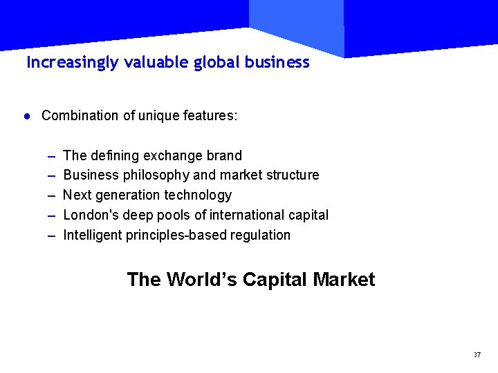 Increasingly valuable global business ● Combination of unique features: – – – The defining