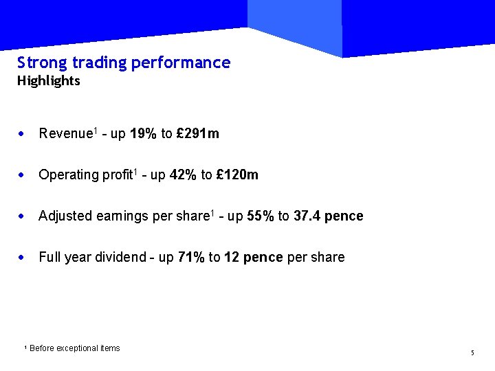 Strong trading performance Highlights · Revenue 1 - up 19% to £ 291 m